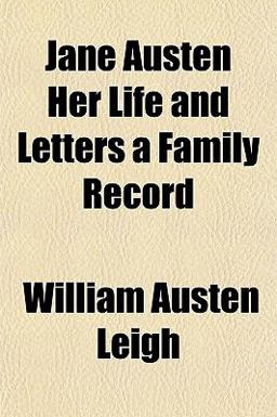 Jane Austen Her Life and Letters a Family Record