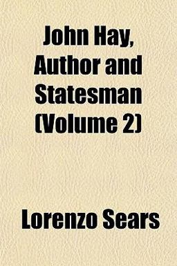 John Hay, Author and Statesman John Hay, Author and Statesman
