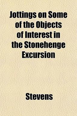 Jottings on Some of the Objects of Interest in the Stonehenge Excursion