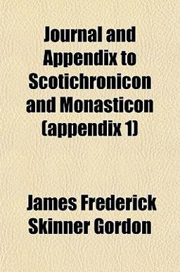 Journal and Appendix to Scotichronicon and Monasticon