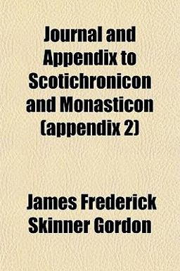 Journal and Appendix to Scotichronicon and Monasticon