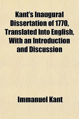 Kant's Inaugural Dissertation of 1770, Translated into English, with an Introduction and Discussion