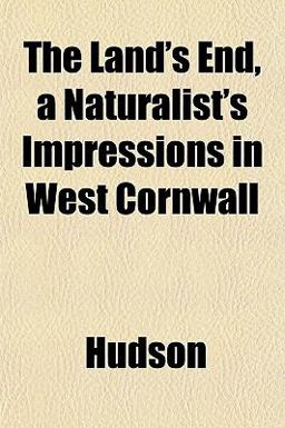 The Land's End, a Naturalist's Impressions in West Cornwall