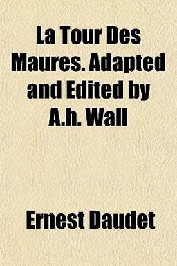 La Tour des Maures Adapted and Edited by a H Wall