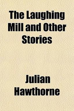 The Laughing Mill and Other Stories The Laughing Mill and Other Stories