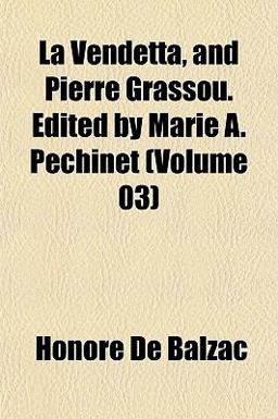 La Vendetta, and Pierre Grassou Edited by Marie a Péchinet