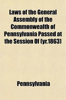 Laws of the General Assembly of the Commonwealth of Pennsylvania Passed at the Session Of