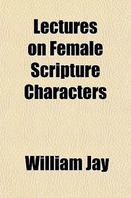 Lectures on Female Scripture Characters