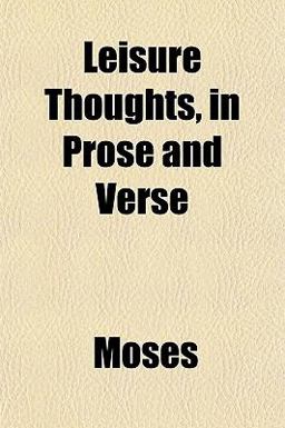 Leisure Thoughts, in Prose and Verse