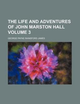 The Life and Adventures of John Marston Hall