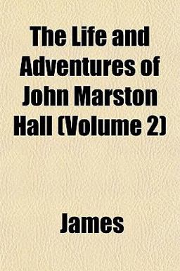 The Life and Adventures of John Marston Hall