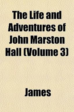 The Life and Adventures of John Marston Hall