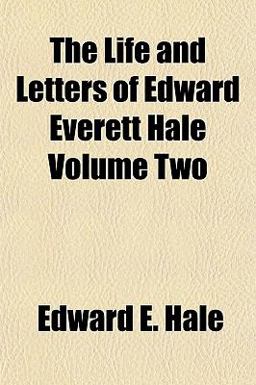 The Life and Letters of Edward Everett Hale