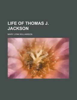 Life of Thomas J Jackson