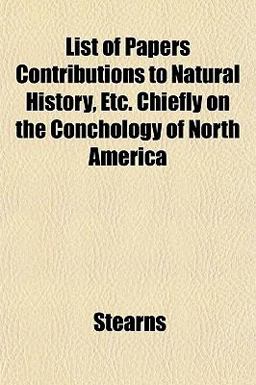 List of Papers Contributions to Natural History, etc Chiefly on the Conchology of North Americ
