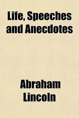 Life, Speeches and Anecdotes