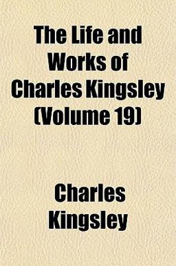 The Life and Works of Charles Kingsley