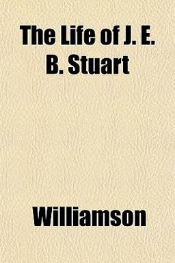 The Life of J E B Stuart