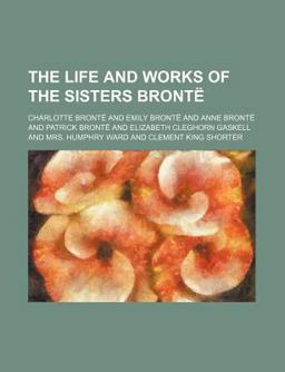 The Life and Works of the Sisters Brontë