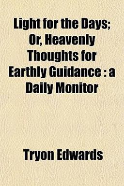 Light for the Days; or, Heavenly Thoughts for Earthly Guidance