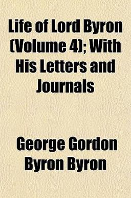 Life of Lord Byron; with His Letters and Journals