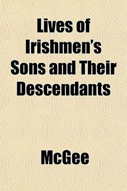 Lives of Irishmen's Sons and Their Descendants