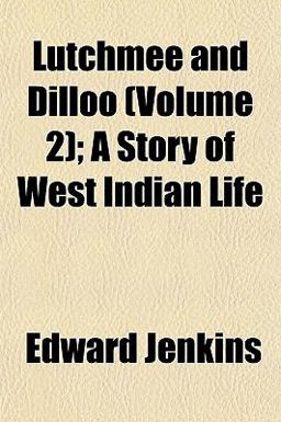 Lutchmee and Dilloo; a Story of West Indian Life