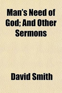 Man's Need of God; and Other Sermons