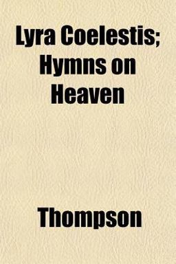 Lyra Coelestis; Hymns on Heaven