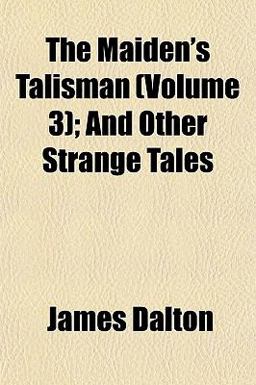 The Maiden's Talisman; and Other Strange Tales