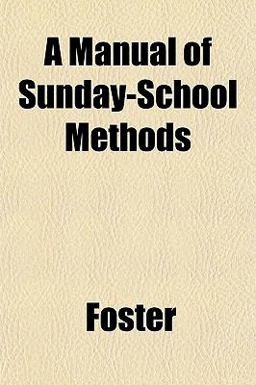 A Manual of Sunday-School Methods