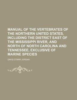 Manual of the Vertebrates of the Northern United States, Including the District East of the Mississippi River, and North of North Carolina And