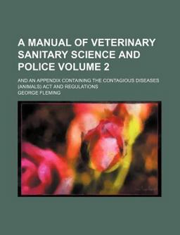 A Manual of Veterinary Sanitary Science and Police