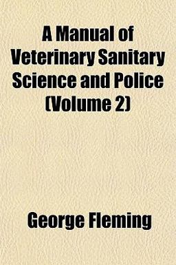 A Manual of Veterinary Sanitary Science and Police