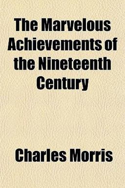 The Marvelous Achievements of the Nineteenth Century