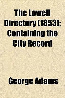The Lowell Directory; Containing the City Record