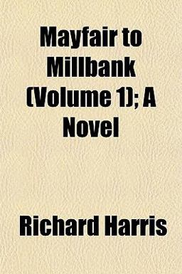 Mayfair to Millbank; a Novel