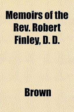 Memoirs of the Rev Robert Finley, D D
