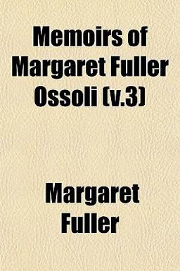 Memoirs of Margaret Fuller Ossoli