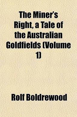 The Miner's Right, a Tale of the Australian Goldfields