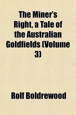 The Miner's Right, a Tale of the Australian Goldfields