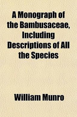 A Monograph of the Bambusaceae, Including Descriptions of All the Species