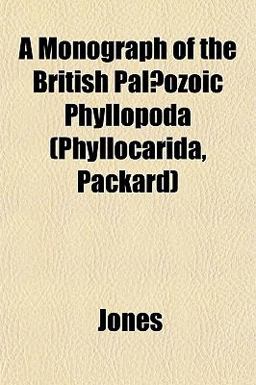 A Monograph of the British Palæozoic Phyllopoda