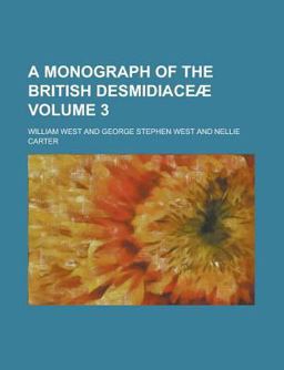 A Monograph of the British Desmidiaceæ