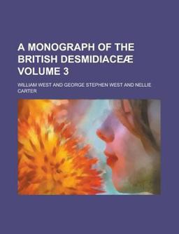 A Monograph of the British Desmidiaceæ