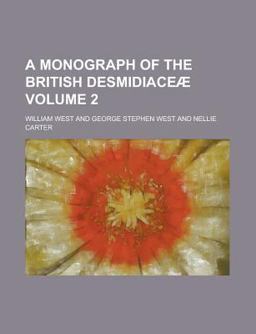A Monograph of the British Desmidiaceæ