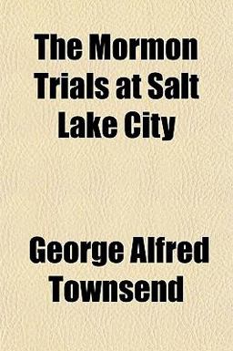 The Mormon Trials at Salt Lake City