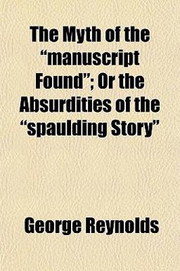 The Myth of the Manuscript Found; or the Absurdities of the Spaulding Story