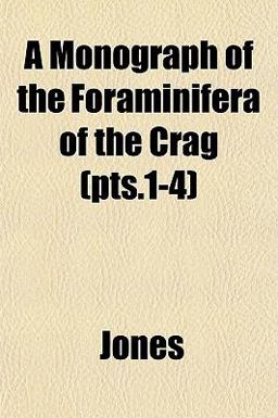 A Monograph of the Foraminifera of the Crag