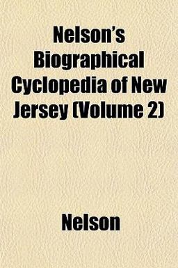 Nelson's Biographical Cyclopedia of New Jersey